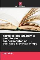 Factores que afectam a partilha de conhecimentos na Utilidade Electrica Etiope