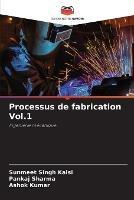 Processus de fabrication Vol.1 - Sunmeet Singh Kalsi,Pankaj Sharma,Ashok Kumar - cover