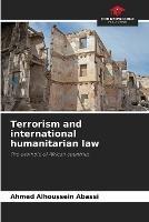 Terrorism and international humanitarian law - Ahmed Alhoussein Abassi - cover