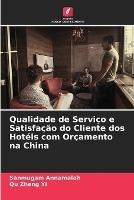 Qualidade de Servico e Satisfacao do Cliente dos Hoteis com Orcamento na China - Sanmugam Annamalah,Qu Zheng Yi - cover