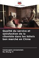 Qualite du service et satisfaction de la clientele dans les hotels bon marche en Chine - Sanmugam Annamalah,Qu Zheng Yi - cover