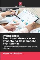 Inteligencia Emocional, stress e o seu Impacto no Desempenho Profissional