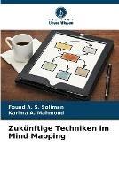Zukunftige Techniken im Mind Mapping - Fouad A S Soliman,Karima A Mahmoud - cover