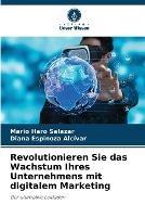 Revolutionieren Sie das Wachstum Ihres Unternehmens mit digitalem Marketing - Mario Haro Salazar,Diana Espinoza Alcivar - cover