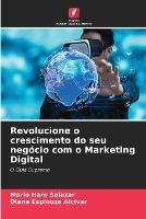 Revolucione o crescimento do seu negocio com o Marketing Digital - Mario Haro Salazar,Diana Espinoza Alcivar - cover