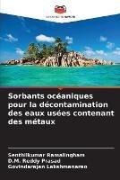 Sorbants oceaniques pour la decontamination des eaux usees contenant des metaux - Senthilkumar Ramalingham,D M Reddy Prasad,Govindarajan Lakshmanarao - cover