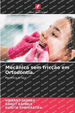 Mecanica sem friccao em Ortodontia.