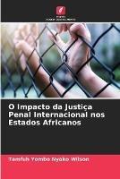 O Impacto da Justica Penal Internacional nos Estados Africanos