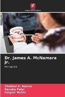 Dr. James A. McNamara Jr. - Shekhar K Asarsa,Renuka Patel,Falguni Mehta - cover