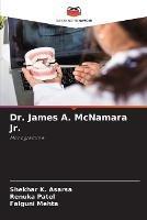 Dr. James A. McNamara Jr. - Shekhar K Asarsa,Renuka Patel,Falguni Mehta - cover