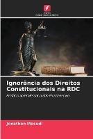 Ignorancia dos Direitos Constitucionais na RDC