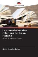 La commission des relations de travail Recope - Olger Mendez Rojas - cover