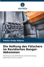 Die Haftung des Falschers im Revidierten Bangui-Abkommen