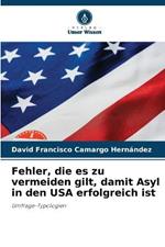 Fehler, die es zu vermeiden gilt, damit Asyl in den USA erfolgreich ist