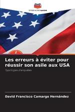 Les erreurs a eviter pour reussir son asile aux USA