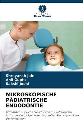 Mikroskopische Padiatrische Endodontie - Shreyansh Jain,Anil Gupta,Sakshi Joshi - cover