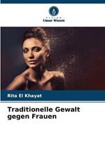 Traditionelle Gewalt gegen Frauen