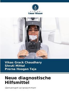 Neue diagnostische Hilfsmittel - Vikas Grack Chaudhary,Shruti Mittal,Prerna Hoogan Teja - cover
