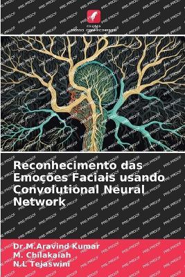 Reconhecimento das Emocoes Faciais usando Convolutional Neural Network - Dr M Aravind Kumar,M Chilakaiah,N L Tejaswini - cover