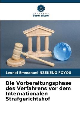 Die Vorbereitungsphase des Verfahrens vor dem Internationalen Strafgerichtshof - Leonel Emmanuel Nzekeng Foyou - cover