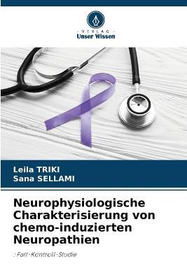 Neurophysiologische Charakterisierung von chemo-induzierten Neuropathien - Leila Triki,Sana Sellami - cover