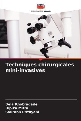 Techniques chirurgicales mini-invasives - Bela Khobragade,Dipika Mitra,Saurabh Prithyani - cover
