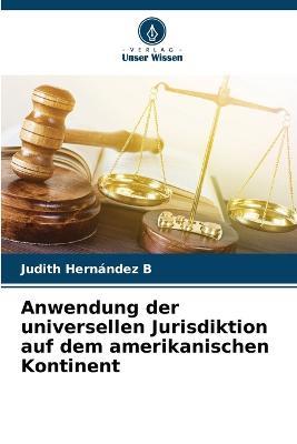 Anwendung der universellen Jurisdiktion auf dem amerikanischen Kontinent - Judith Hernandez B - cover