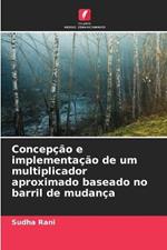 Concepcao e implementacao de um multiplicador aproximado baseado no barril de mudanca