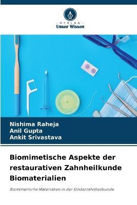 Biomimetische Aspekte der restaurativen Zahnheilkunde Biomaterialien - Nishima Raheja,Anil Gupta,Ankit Srivastava - cover