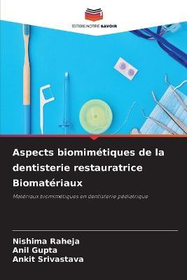 Aspects biomimetiques de la dentisterie restauratrice Biomateriaux - Nishima Raheja,Anil Gupta,Ankit Srivastava - cover
