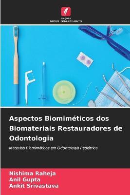 Aspectos Biomimeticos dos Biomateriais Restauradores de Odontologia - Nishima Raheja,Anil Gupta,Ankit Srivastava - cover