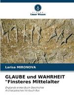 GLAUBE und WAHRHEIT Finsteres Mittelalter