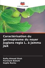 Caract?risation du germoplasme du noyer Juglans regia L. ? Jammu J&K