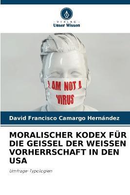 Moralischer Kodex Fur Die Geissel Der Weissen Vorherrschaft in Den USA - David Francisco Camargo Hernandez - cover