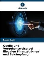 Quelle und Vorgehensweise bei illegalen Finanzstroemen und Bekampfung