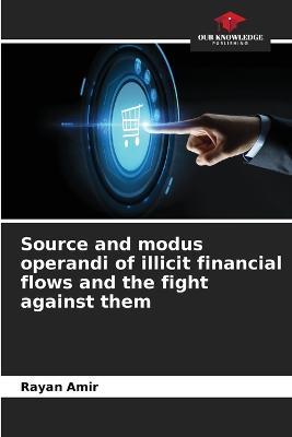 Source and modus operandi of illicit financial flows and the fight against them - Rayan Amir - cover