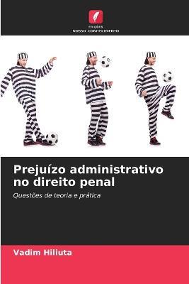 Prejuizo administrativo no direito penal - Vadim Hiliuta - cover