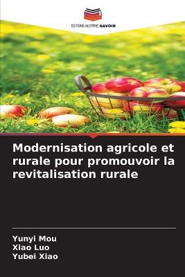 Modernisation agricole et rurale pour promouvoir la revitalisation rurale - Yunyi Mou,Xiao Luo,Yubei Xiao - cover