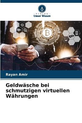 Geldwasche bei schmutzigen virtuellen Wahrungen - Rayan Amir - cover