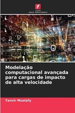 Modelacao computacional avancada para cargas de impacto de alta velocidade