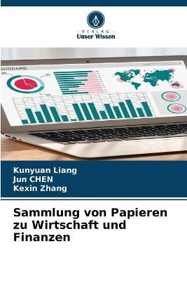 Sammlung von Papieren zu Wirtschaft und Finanzen - Kunyuan Liang,Jun Chen,Kexin Zhang - cover