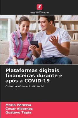 Plataformas digitais financeiras durante e apos a COVID-19 - Mario Perossa,Cesar Albornoz,Gustavo Tapia - cover