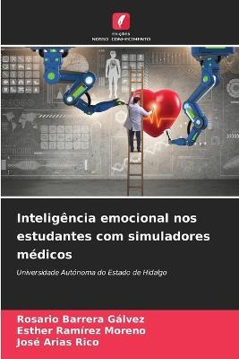 Inteligencia emocional nos estudantes com simuladores medicos - Rosario Barrera Galvez,Esther Ramirez Moreno,Jose Arias Rico - cover