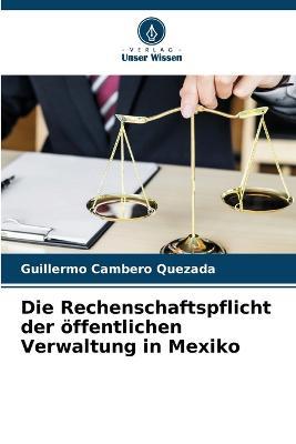 Die Rechenschaftspflicht der oeffentlichen Verwaltung in Mexiko - Guillermo Cambero Quezada - cover