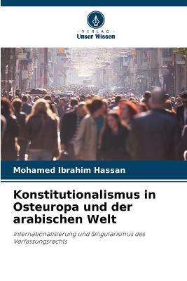 Konstitutionalismus in Osteuropa und der arabischen Welt - Mohamed Ibrahim Hassan - cover