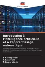 Introduction a l'intelligence artificielle et a l'apprentissage automatique