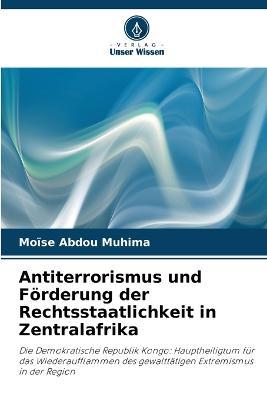 Antiterrorismus und Foerderung der Rechtsstaatlichkeit in Zentralafrika - Moise Abdou Muhima - cover