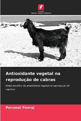 Antioxidante vegetal na reproducao de cabras - Perumal Ponraj - cover