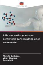 Role des antioxydants en dentisterie conservatrice et en endodontie