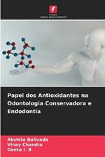 Papel dos Antioxidantes na Odontologia Conservadora e Endodontia